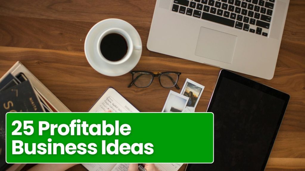 25 Profitable Business Ideas