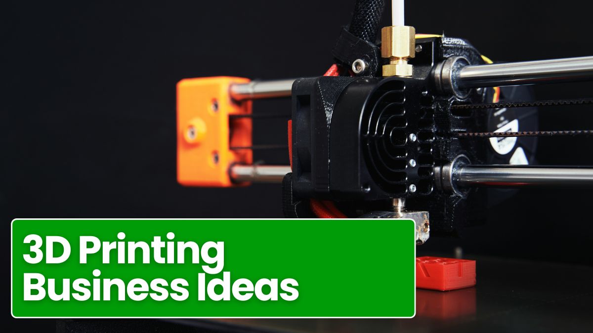 3D Printing Business Ideas