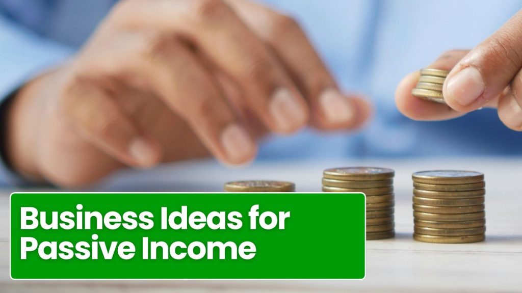 Business Ideas for Passive Income